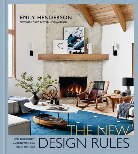 The New Design Rules is Henderson’s second book. PHOTO REPRINTED FROM THE NEW DESIGN RULES © 2022 EMILY HENDERSON, PHOTO © 2022 BY SARA LIGGORIA-TRAMP, PUBLISHED BY CLARKSON POTTER, AN IMPRINT OF RANDOM HOUSE