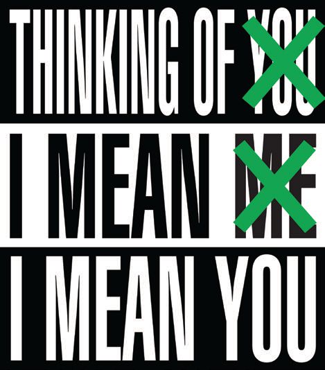 BARBARA KRUGER, “THINKING OF YOU. I MEAN ME. I MEAN YOU” (2019), DIGITAL PHOTO COURTESY OF THE ARTIST